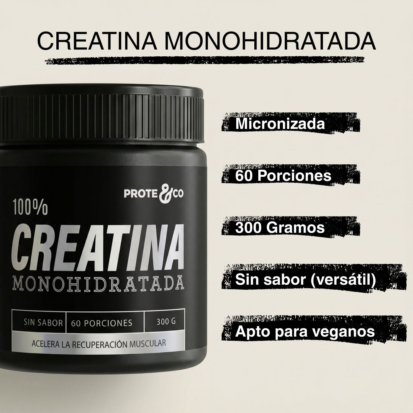 Infografía con los atributos de la Creatina Monohidrato Micronizada 300 g Prote&Co: 100% vegana, disolución sin grumos, alta absorción digestiva y cero calorías. Puede mezclarse conn proteína de cacao y plátano. 